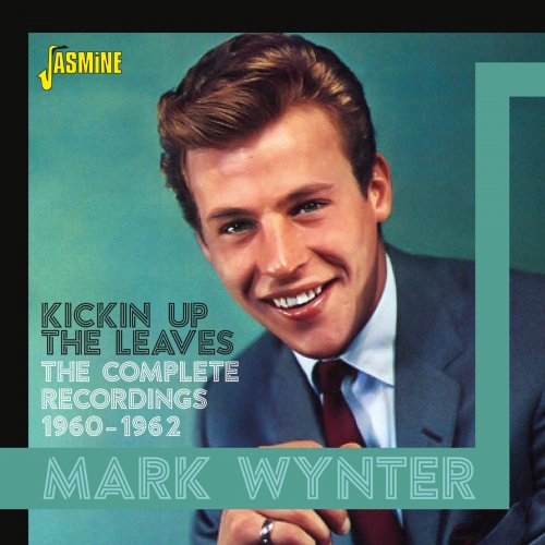 Mark Wynter - Kickin' Up the Leaves: The Complete Recordings (1960-1962) (2017)