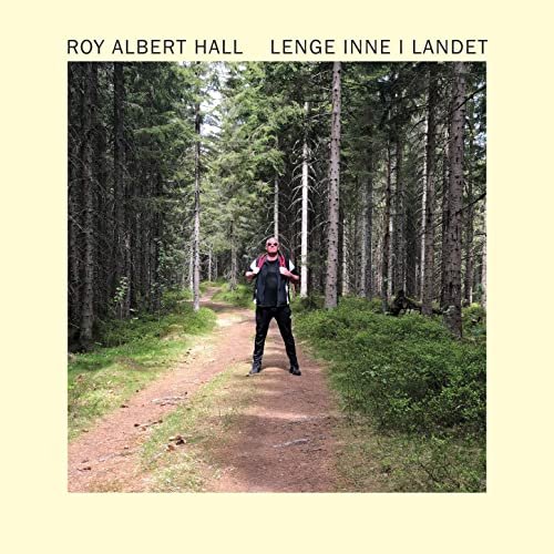 Roy Albert Hall - Lenge inne i landet (2020)