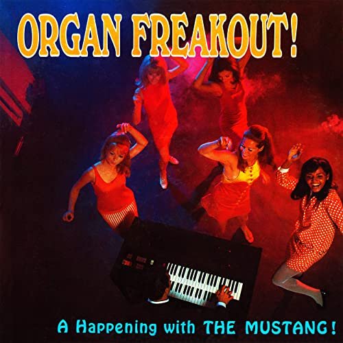 The Mustang - Organ Freakout! (Remastered from the Original Somerset Tapes) (1968/2020) Hi Res