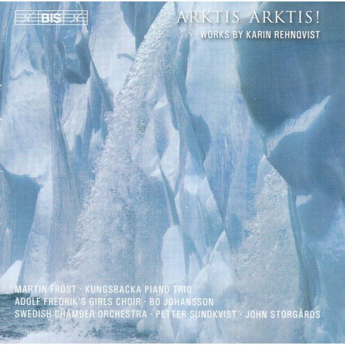 Martin Fröst, Kungsbacka Piano Trio, John Storgårds, Bo Johansson - Arktis Arktis! Works by Karin Rehnqvist (2005) Hi-Res