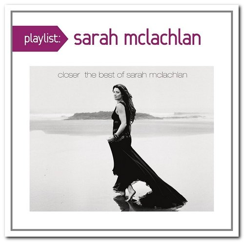 Sarah McLachlan - Closer: The Best of Sarah McLachlan (2008) [Reissue 2014]