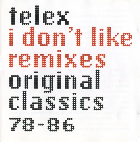 Telex - I Don't Like Remixes: Original Classics 78-86 (1999) CD-Rip