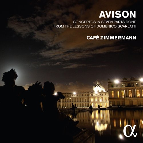 Café Zimmermann - Avison: Concertos in Seven Parts Done from the Lessons of Domenico Scarlatti (2002)