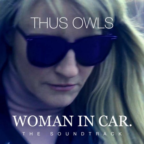 Thus Owls - WOMAN IN CAR. (The Soundtrack) (2020)