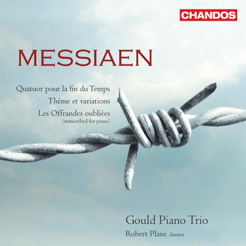 Gould Piano Trio - Messiaen: Quatour pour la fin du temps, Theme and Variations, Les offrandes oubliees (2008)