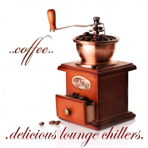 Coffee Delicious Lounge Chillers (Taste Of Cafe Ambient Tunes) (2013)