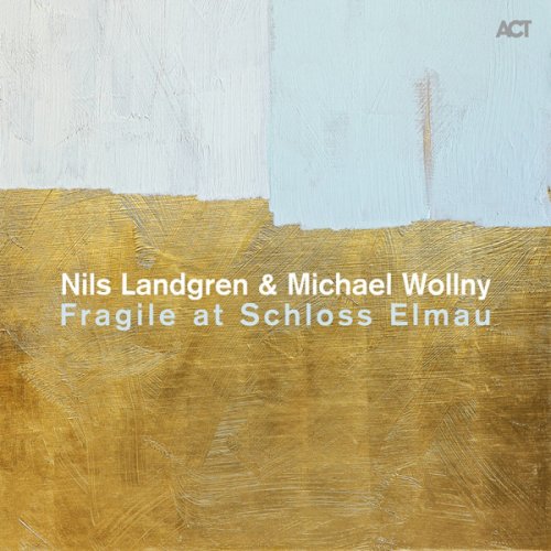 Nils Landgren, Michael Wollny - Fragile at Schloss Elmau (Live) (2011) Lossless