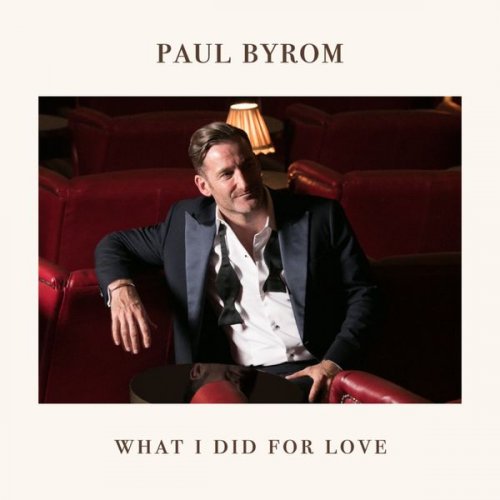 Paul Byrom - What I Did for Love (2020)