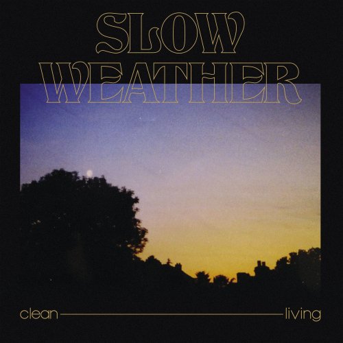 Slow Weather - Clean Living (2020) Hi-Res