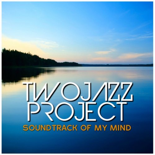 Two Jazz Project - Soundtrack Of My Mind (2013)