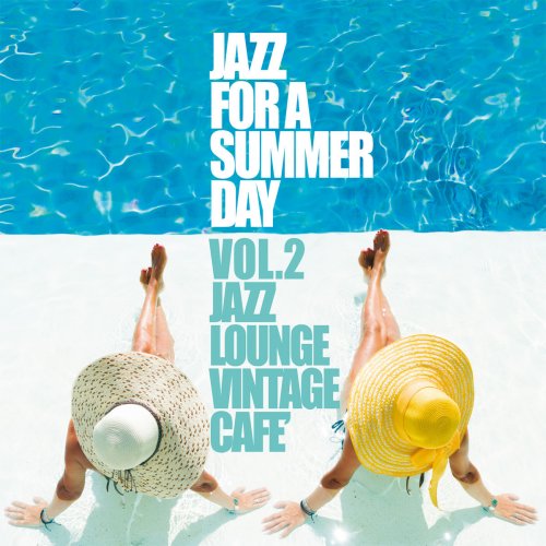 VA - Jazz For a Summer Day, Vol. 2 (Jazz Lounge Vintage Cafè) (2018)