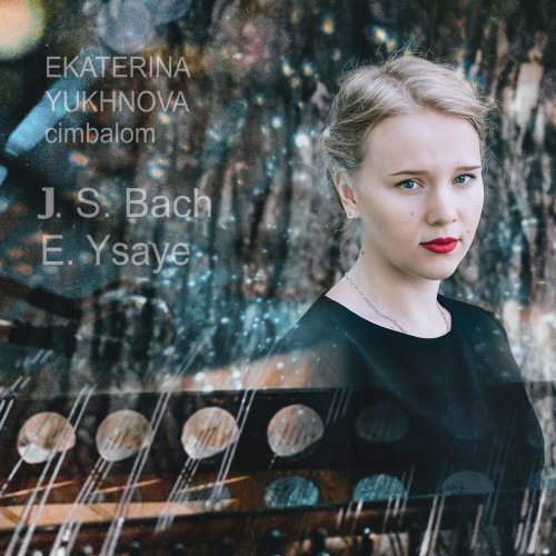 Ekaterina Yukhnova - J.S. Bach, E. Ysaÿe (2020)