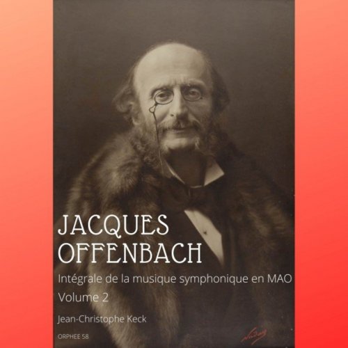 Jean-Christophe Keck - Jacques Offenbach: Intégrale de la musique symphonique, Vol. 2 (2020)