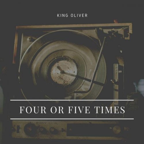 King Oliver - Four or Five Times (2020)