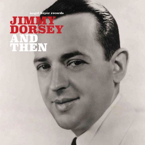 Jimmy Dorsey - And Then (2019)