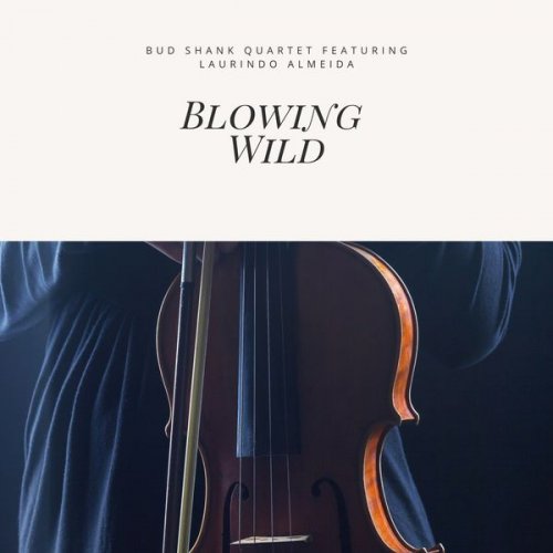 Bud Shank Quartet - Blowing Wild (2020)