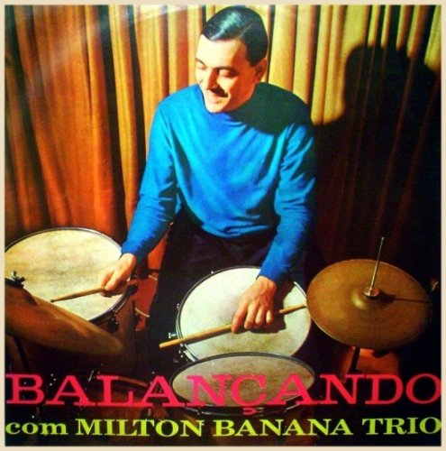 Milton Banana Trio ‎- Balançando Com Milton Banana Trio (1966) FLAC