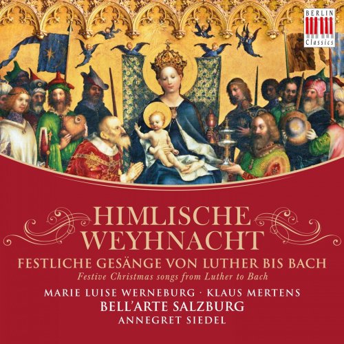 Marie‐Luise Werneburg, Klaus Mertens, Bell’Arte Salzburg, Annegret Siedel - Himlische Weyhnacht (Festive Christmas Songs from Luther to Bach) (2015) [Hi-Res]