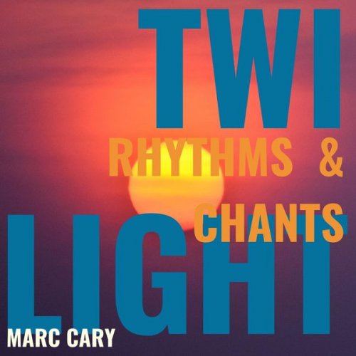 Marc Cary - Twi Light Rhythms and Chants (2020)