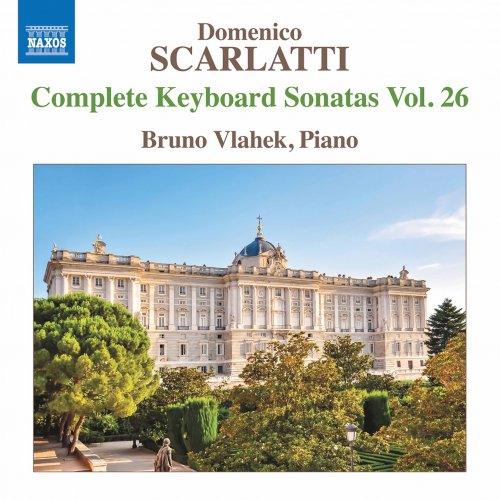 Bruno Vlahek - Scarlatti: Complete Keyboard Sonatas, Vol. 26 (2020) [Hi-Res]