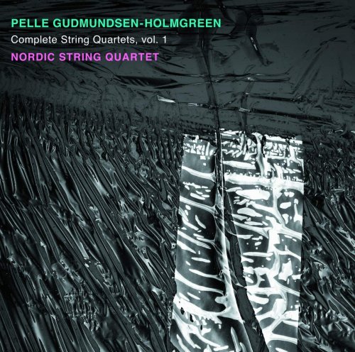 Nordic String Quartet - Gudmundsen-Holmgreen: Complete String Quartets, Vol. 1 (2019) [CD-Rip]