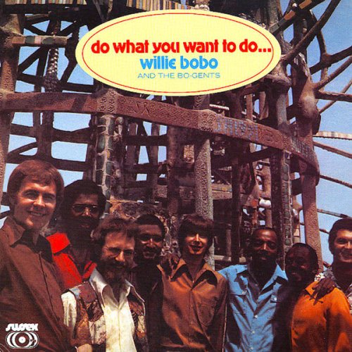 Willie Bobo And The Bo-Gents - Do What You Want to Do... (1971) [Hi-Res]