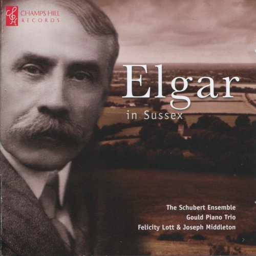 The Schubert Ensemble, Gould Piano Trio, Felicity Lott, Joseph Middleton - Elgar In Sussex (2011)