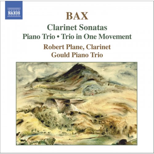 Gould Piano Trio, Robert Plane - Bax: Clarinet Sonatas, Piano Trio, Trio in One Movement (2006)
