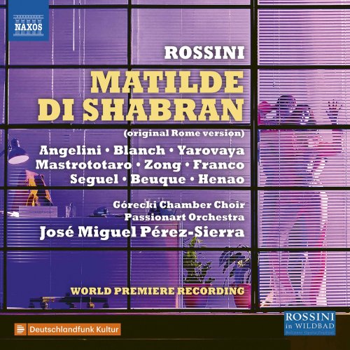 Górecki Chamber Choir, Passionart Orchestra Krakow, José Miguel Pérez-Sierra - Rossini: Matilde di Shabran (1821 Version) [Live] (2020) [Hi-Res]