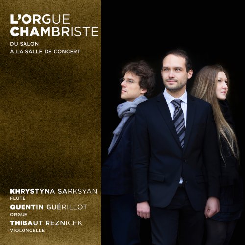 Khrystyna Sarksyan, Quentin Guérillot, Thibaut Reznicek - L'orgue chambriste. Du salon à la salle de concert (2020) [Hi-Res]