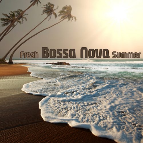 Fresh Bossa Nova Summer (Brazilian Music On The Beach) (2013)