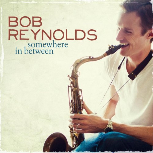 Bob Reynolds - Somewhere in Between (2013)