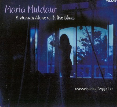 Maria Muldaur - A Woman Alone With The Blues (...Remembering Peggy Lee) (2003)