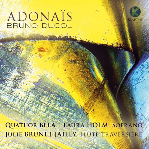 Quatuor Béla, Laura Holm, Julie Brunet-Jailly - Bruno Ducol: Adonaïs (2020) [Hi-Res]