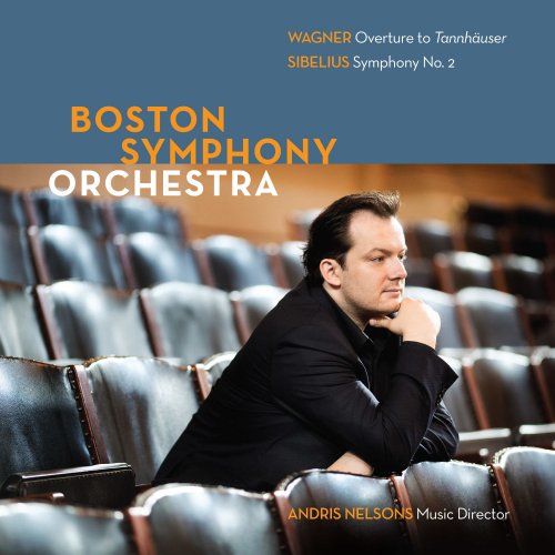 Andris Nelsons, Boston Symphony Orchestra - Wagner: Tannhäuser Overture / Sibelius: Symphony No. 2 (2014)