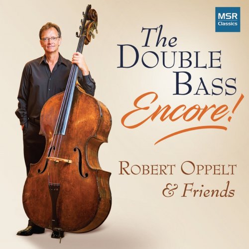 Robert Oppelt - The Double Bass - Encore! Dragonetti Waltzes Nos. 7-12 and Other Works (2020)