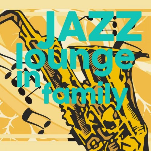 VA - Jazz Lounge in Family (2020) [Hi-Res]