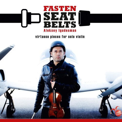 Aleksey Igudesman - Fasten Seat Belts: Virtuoso Pieces for Solo Violin (2016) [Hi-Res]