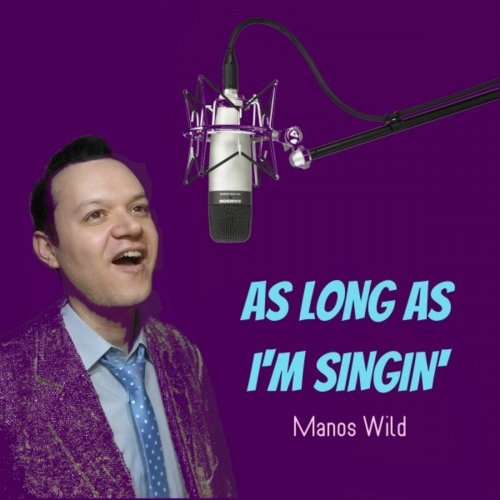Manos Wild - As Long as I'm Singin' (2020)