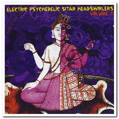 VA - Electric Psychedelic Sitar Headswirlers Volume 11 (2012)