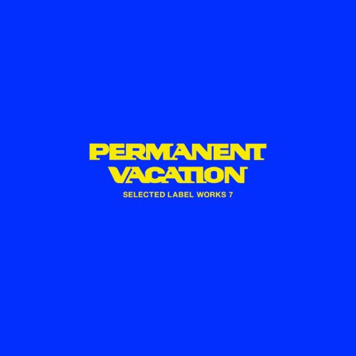 VA - Permanent Vacation - Selected Label Works 7 (2020)