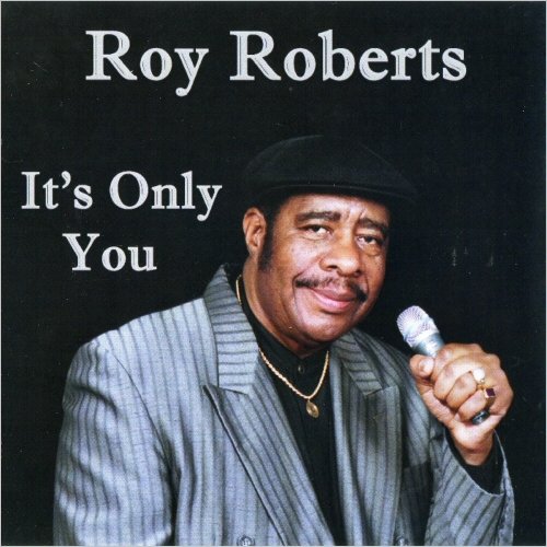 Roy Roberts - It's Only You (2008) [CD Rip]