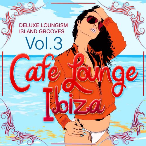 Cafe Lounge Ibiza, Vol. 3 (Deluxe Loungism Island Grooves) (2013)