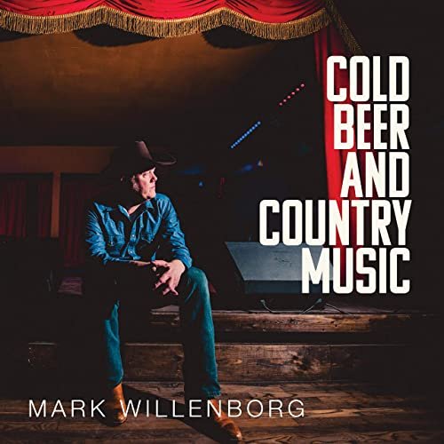 Mark Willenborg - Cold Beer and Country Music (2020)