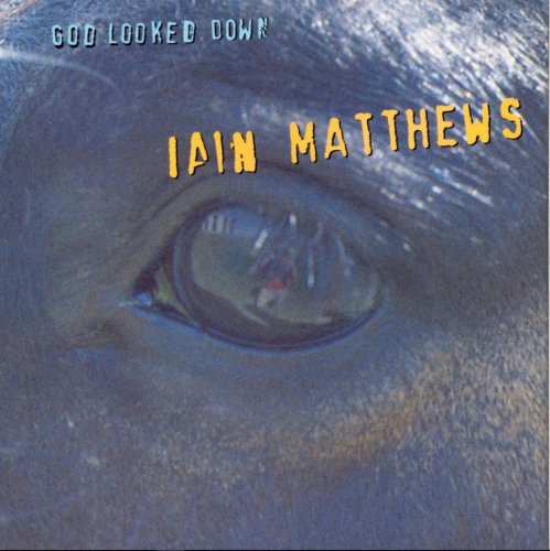 Iain Matthews - God Looked Down (1996)