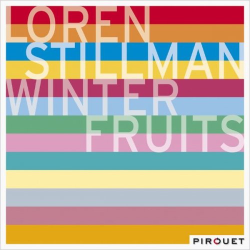 Loren Stillman - Winter Fruits (2009) [Hi-Res]