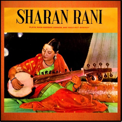 Sharan Rani - Sharan Rani plays Raga-Darbari and Raga-Nat-Bhairav (2020)