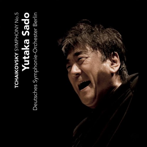 Deutsche Symphonie-Orchester Berlin, Yutaka Sado - Tchaikovsky: Symphony No. 5 - Slavonic March (2010) [Hi-Res]