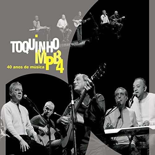 Toquinho, MPB4 - 40 anos de música (ao vivo) (2012)