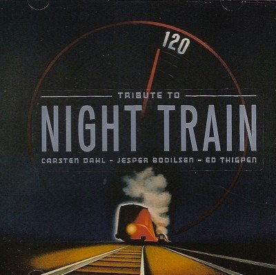 Carsten Dahl, Jesper Bodilsen, Ed Thigpen - Tribute To Night Train (2007)
